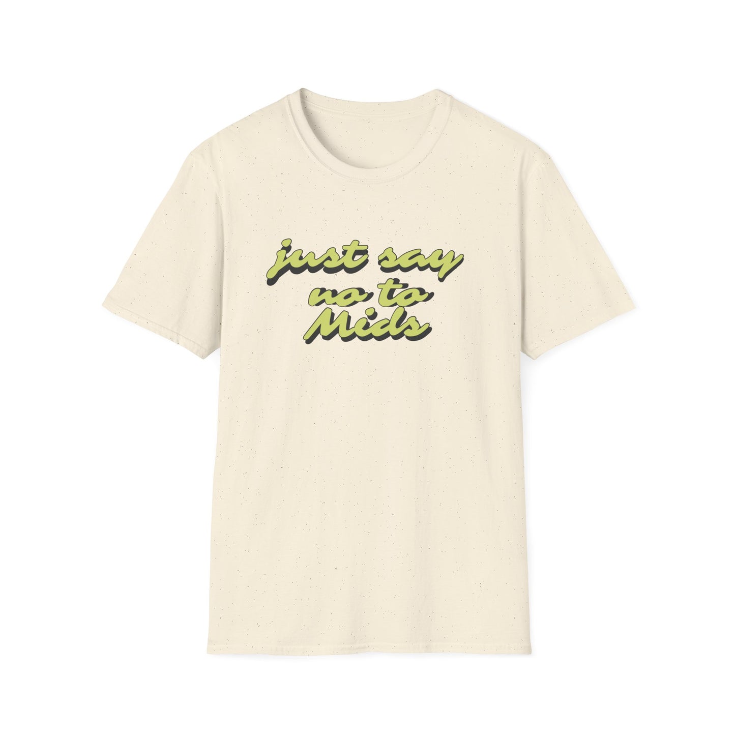 Just Say No To Mids T-shirt