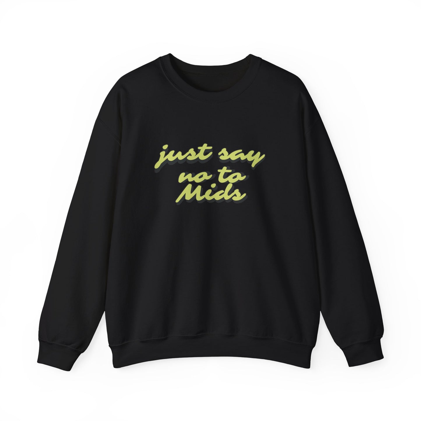 Just Say No To Mids Crewneck Sweatshirt