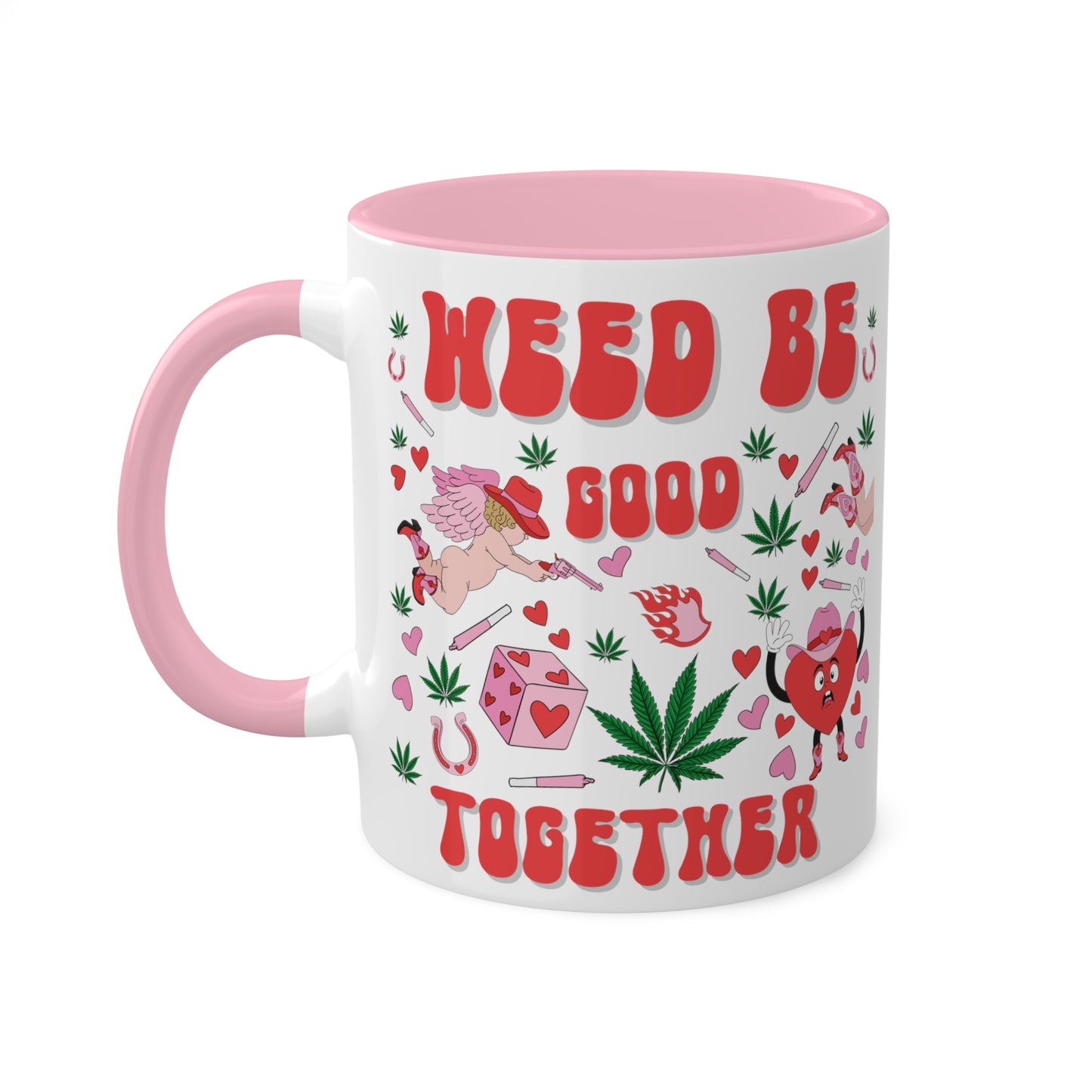 Weed Be Good Together Colorful Mug( 11oz )