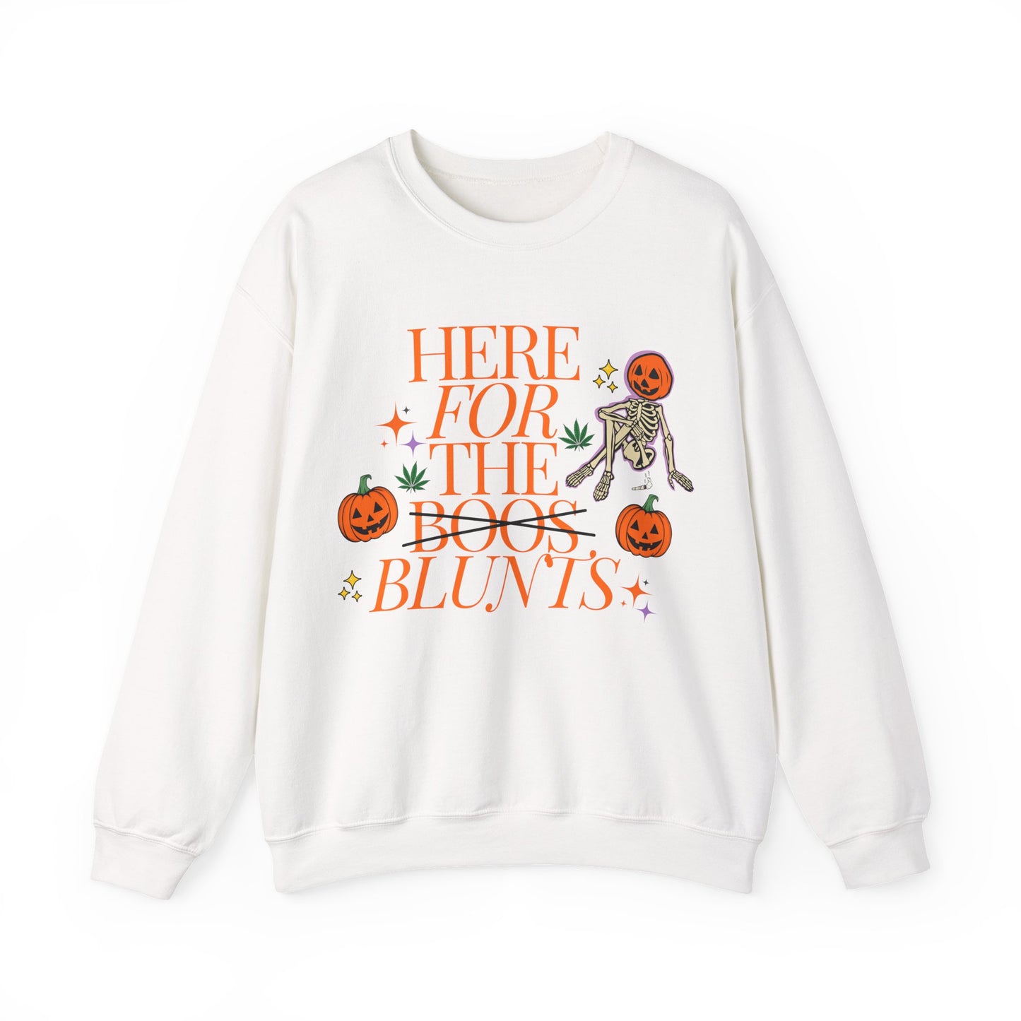 Here For The Blunts Sweatshirt