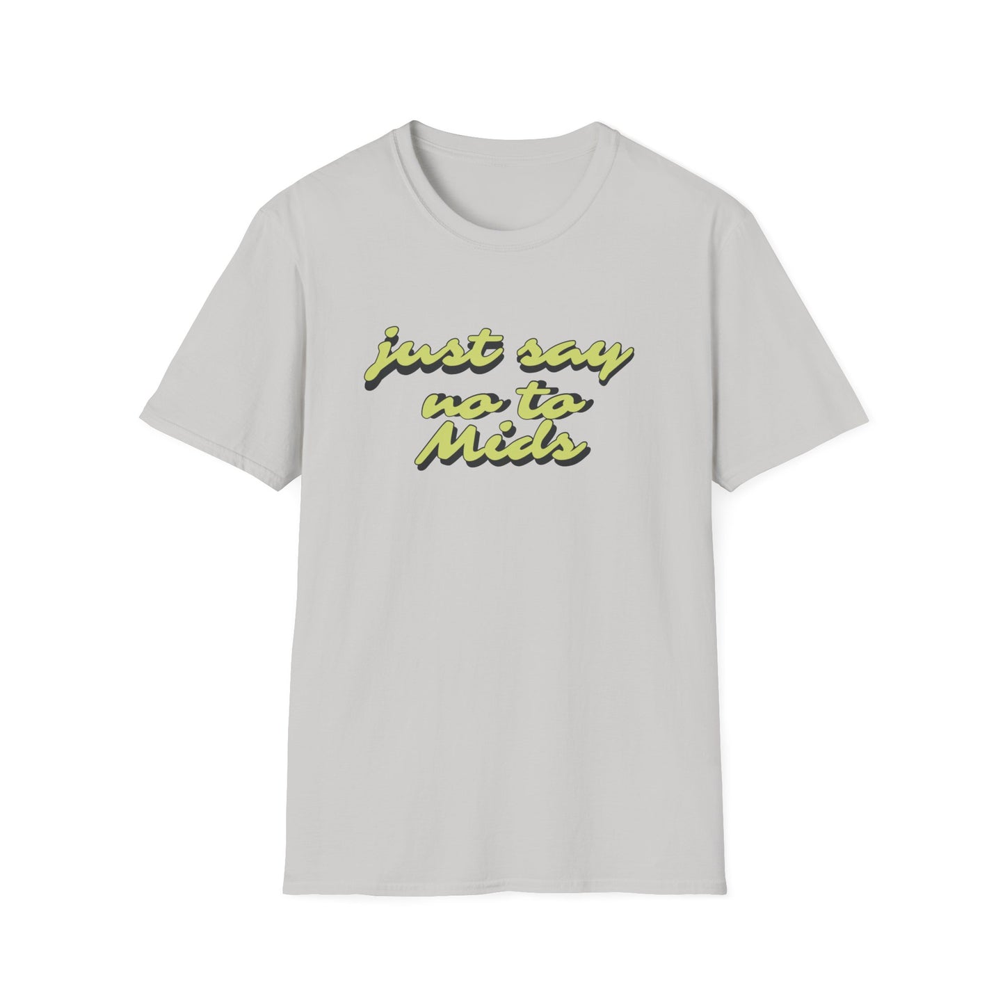 Just Say No To Mids T-shirt