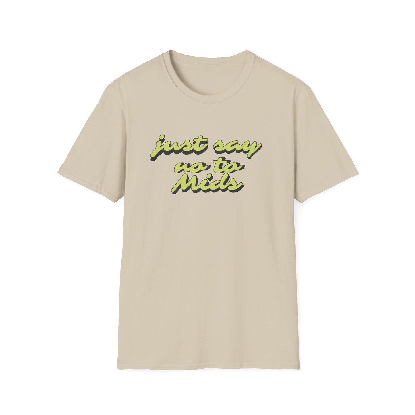 Just Say No To Mids T-shirt