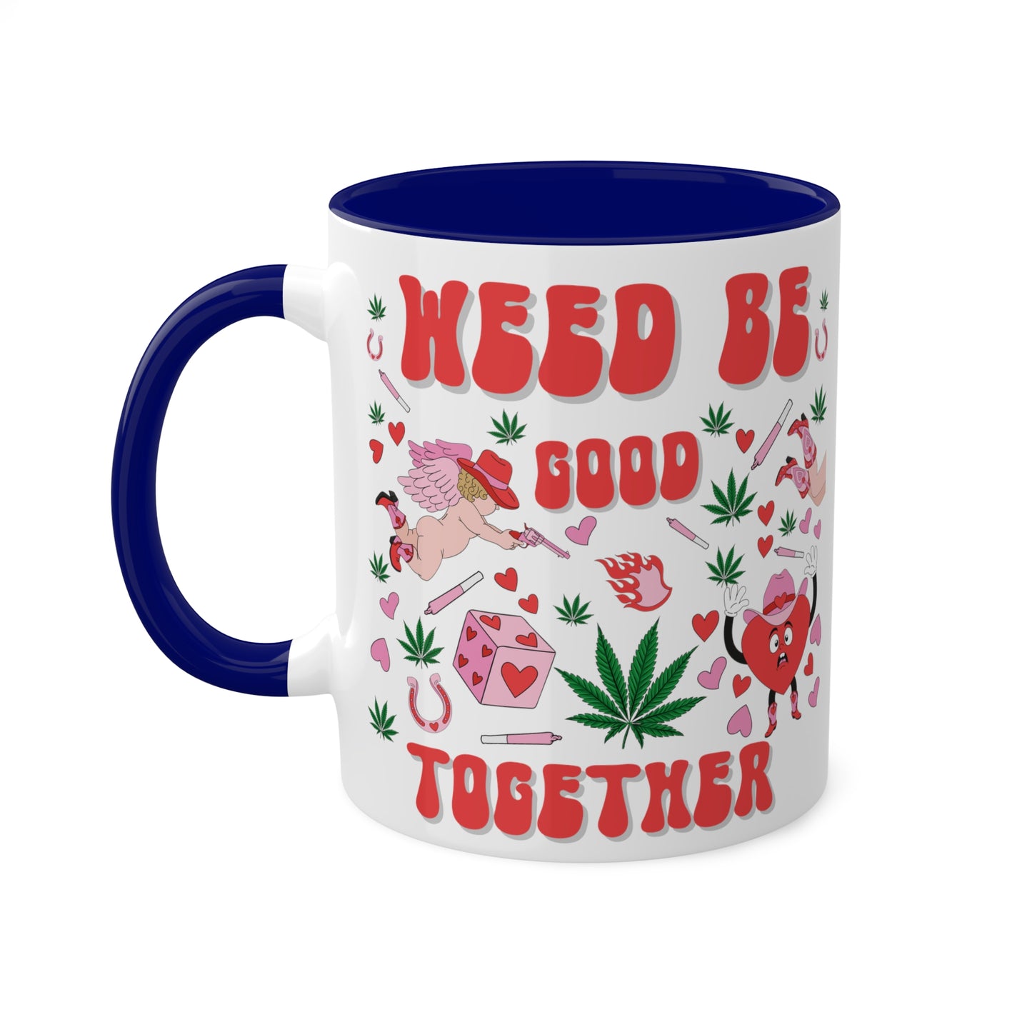 Weed Be Good Together Colorful Mug( 11oz )