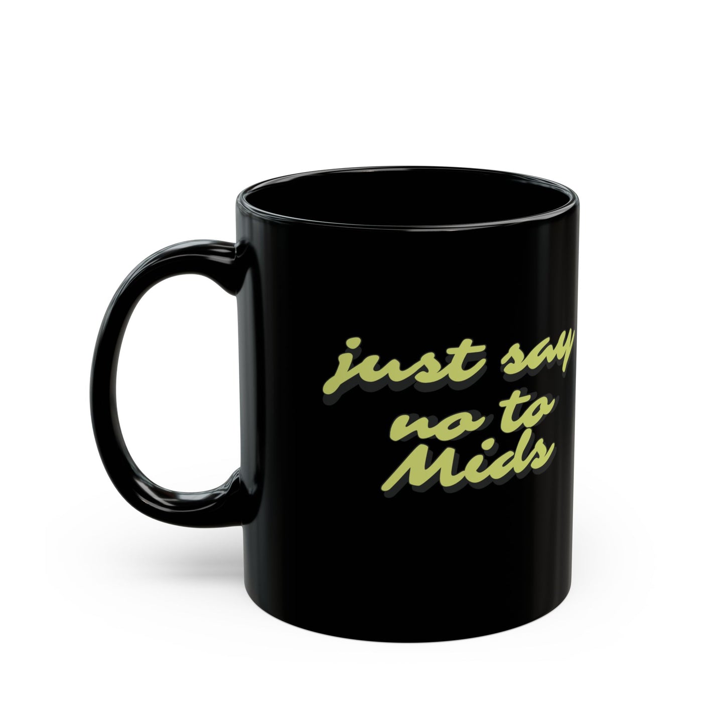 Just Say No To Mids Black Mug