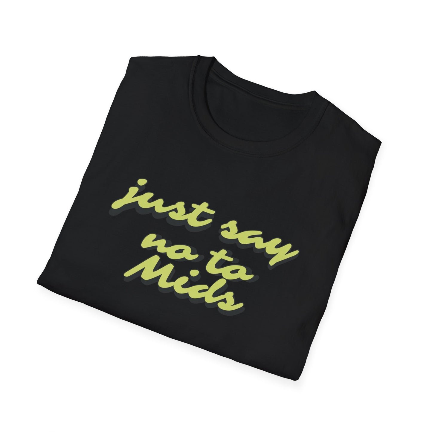 Just Say No To Mids T-shirt