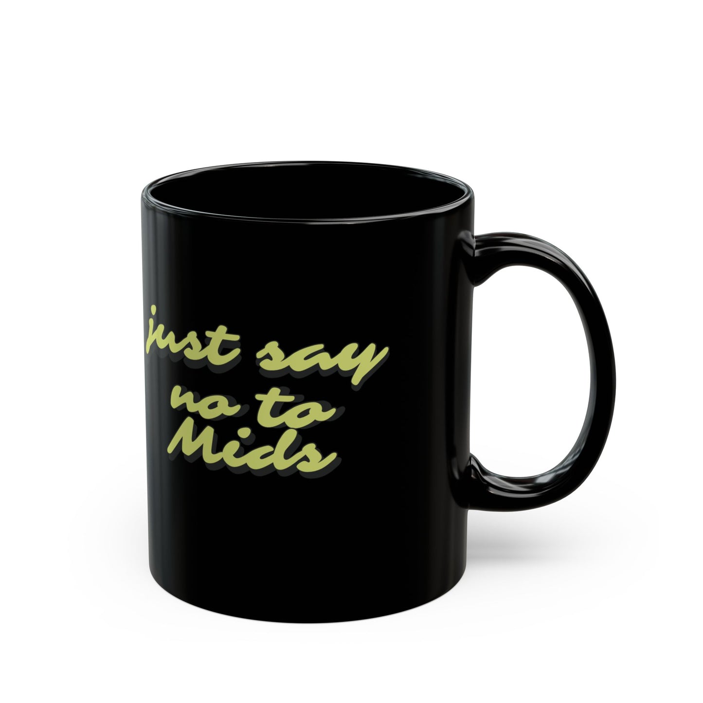 Just Say No To Mids Black Mug