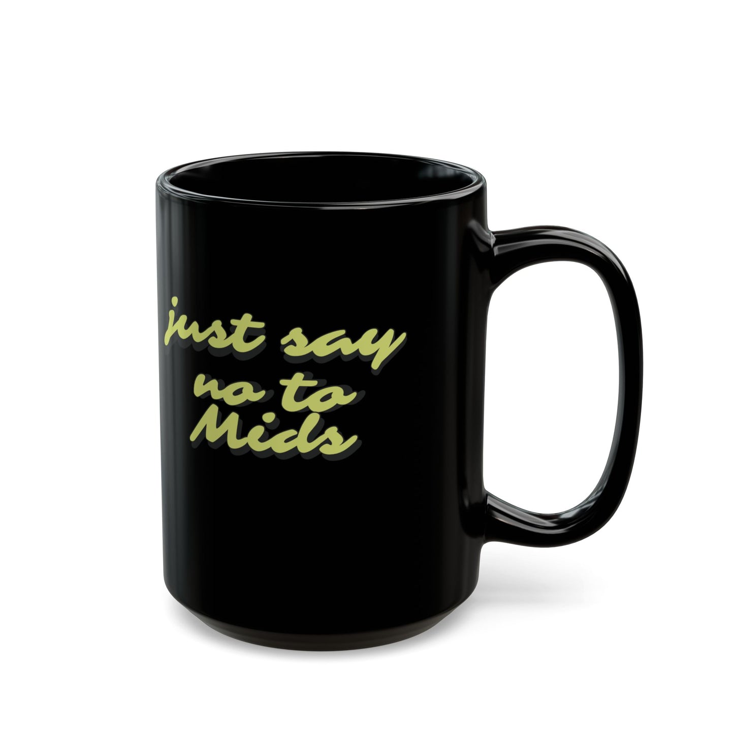 Just Say No To Mids Black Mug