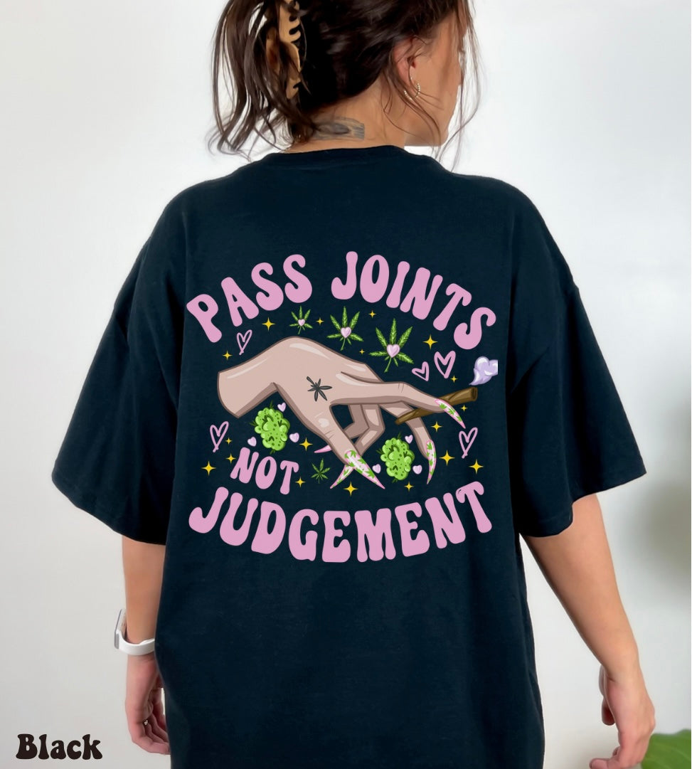 Pass Joints Not Judgement T-shirt