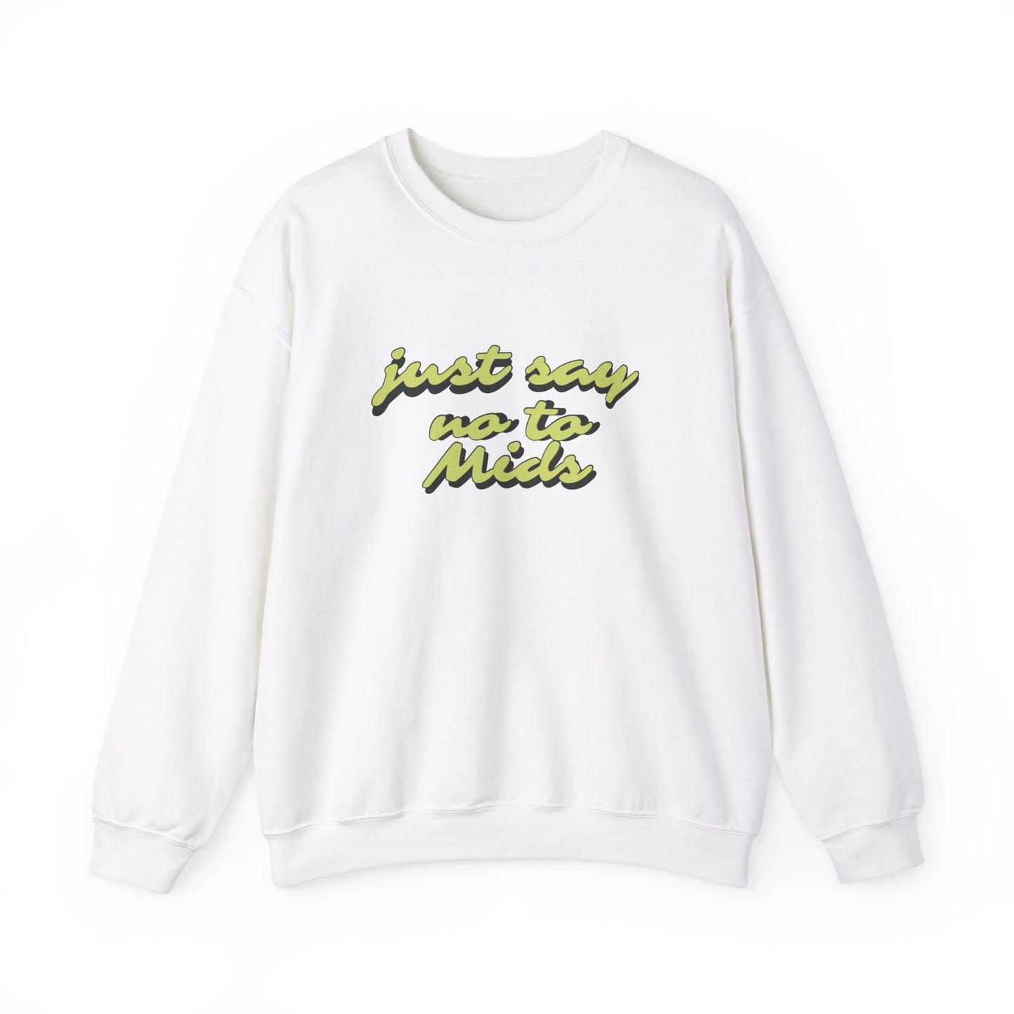 Just Say No To Mids Crewneck Sweatshirt