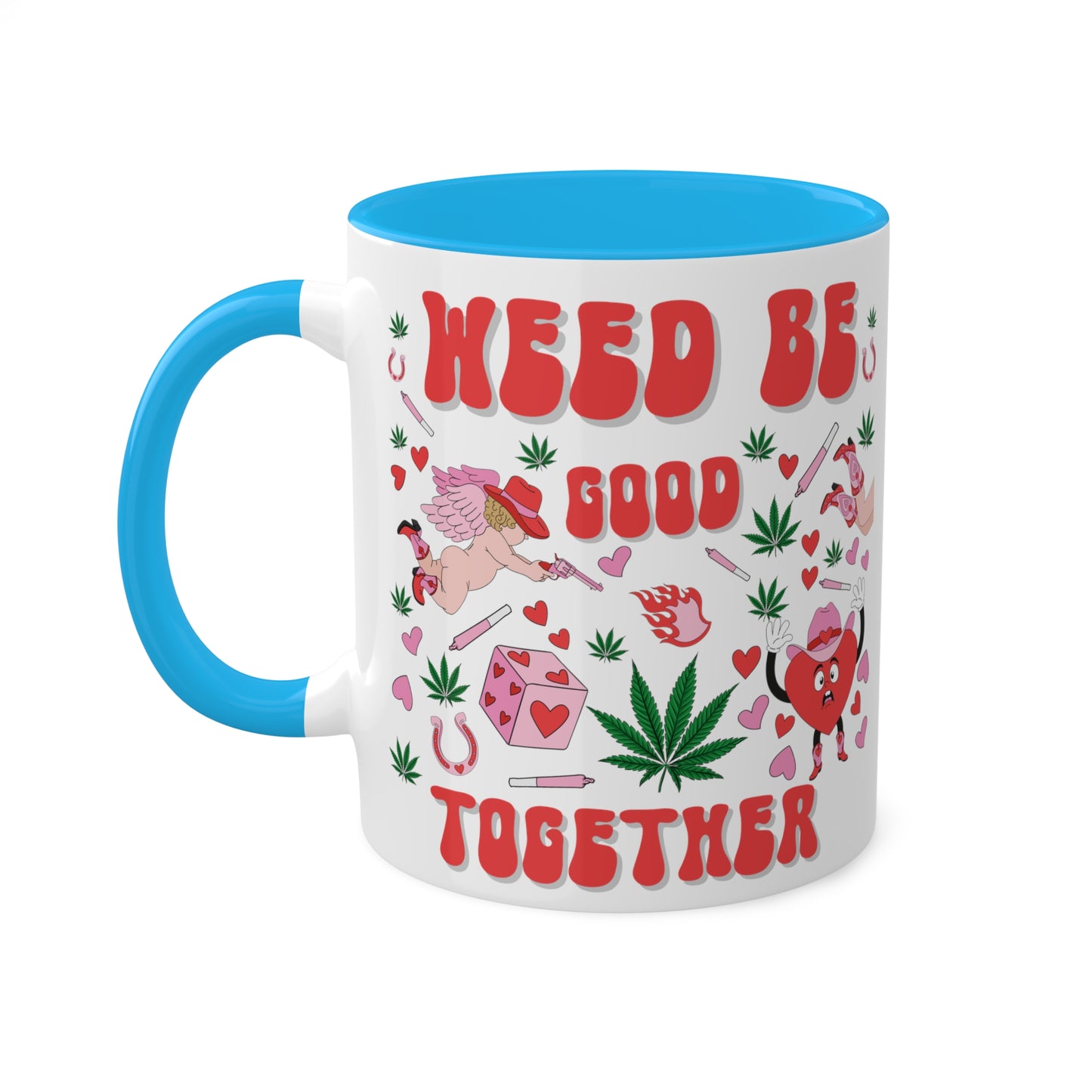 Weed Be Good Together Colorful Mug( 11oz )