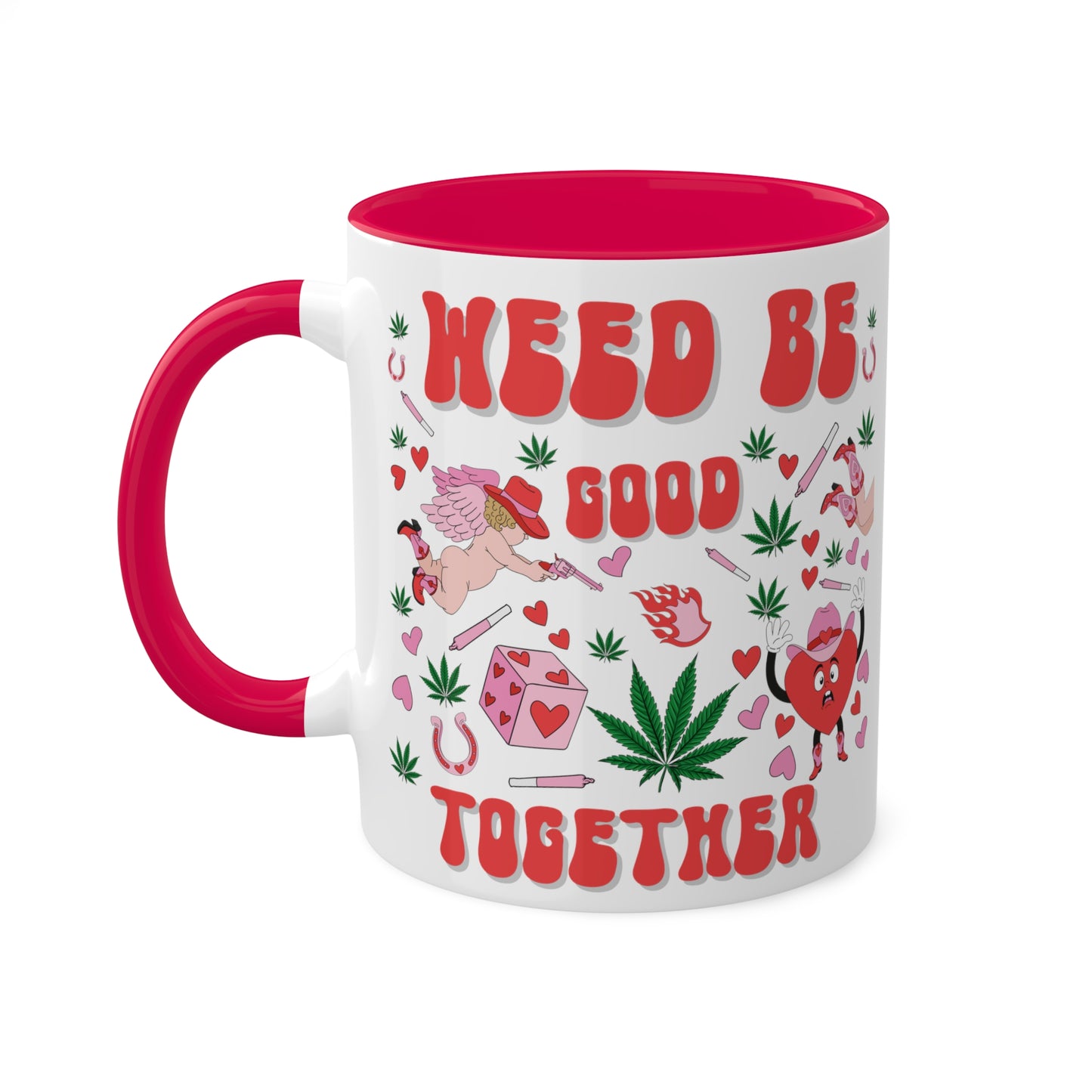 Weed Be Good Together Colorful Mug( 11oz )