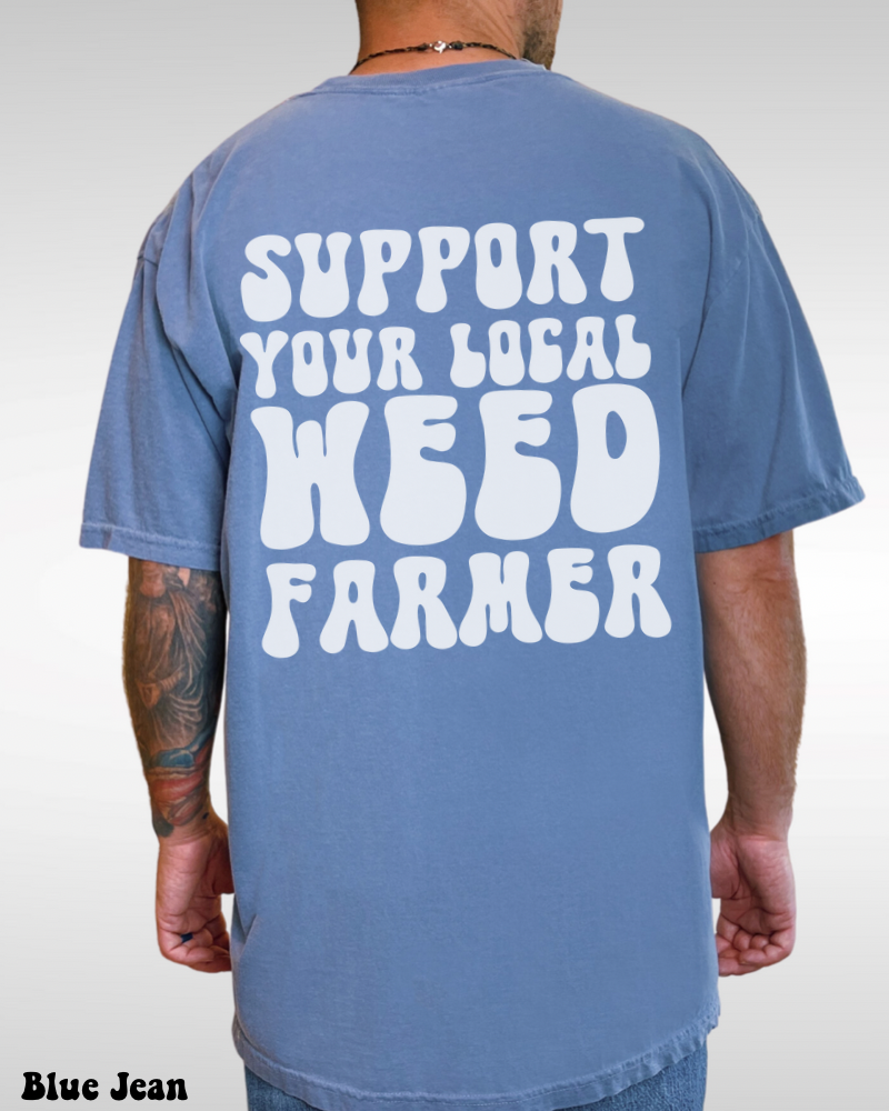 Support Your Local Weed Farmer T-Shirt