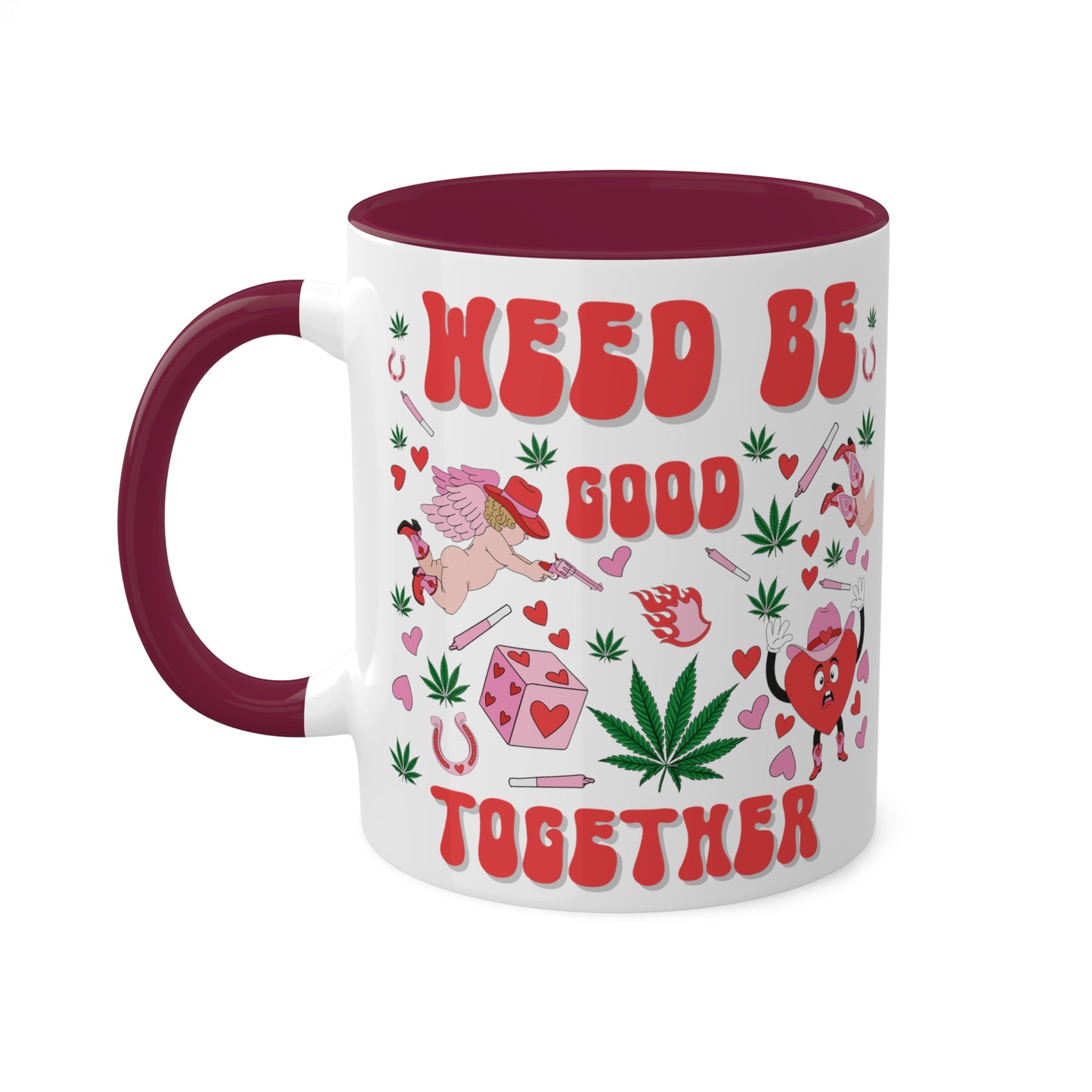 Weed Be Good Together Colorful Mug( 11oz )