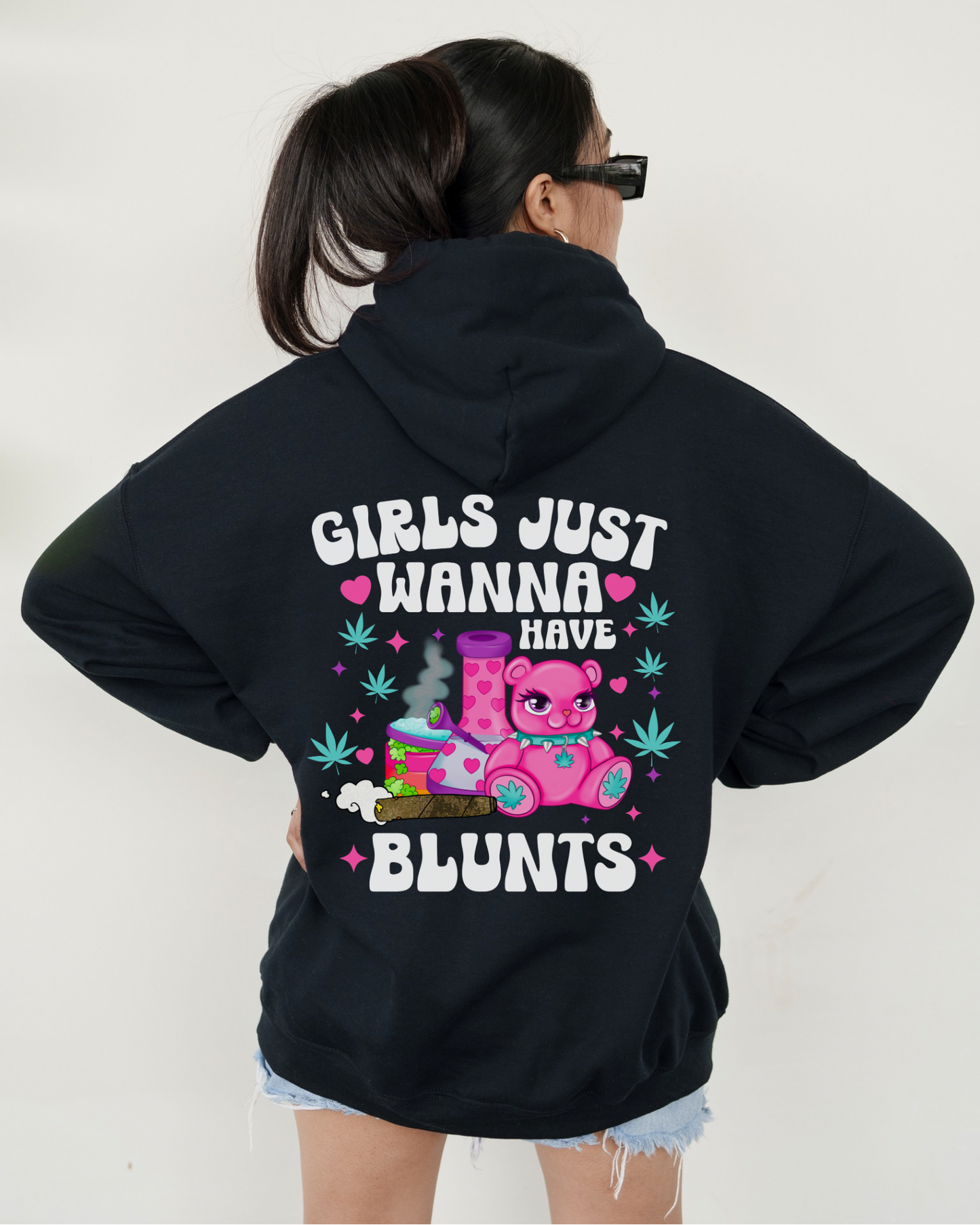 Girls Just Wanna Have Blunts Hoodie