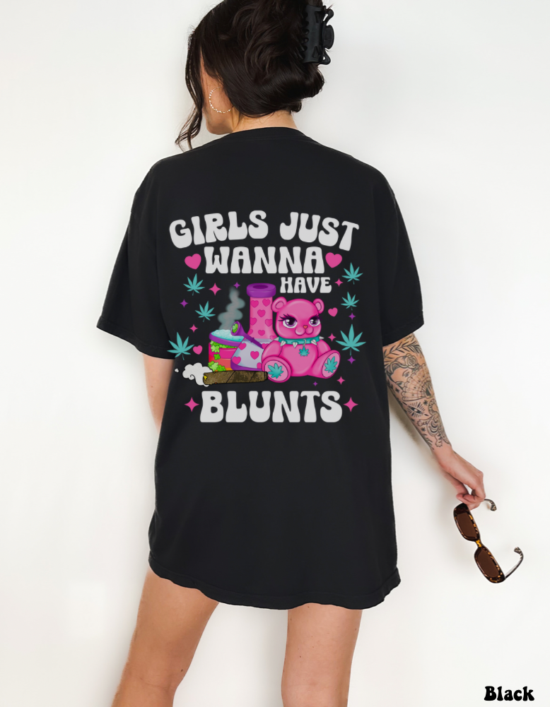 Girls Just Wanna Have Blunts Tee