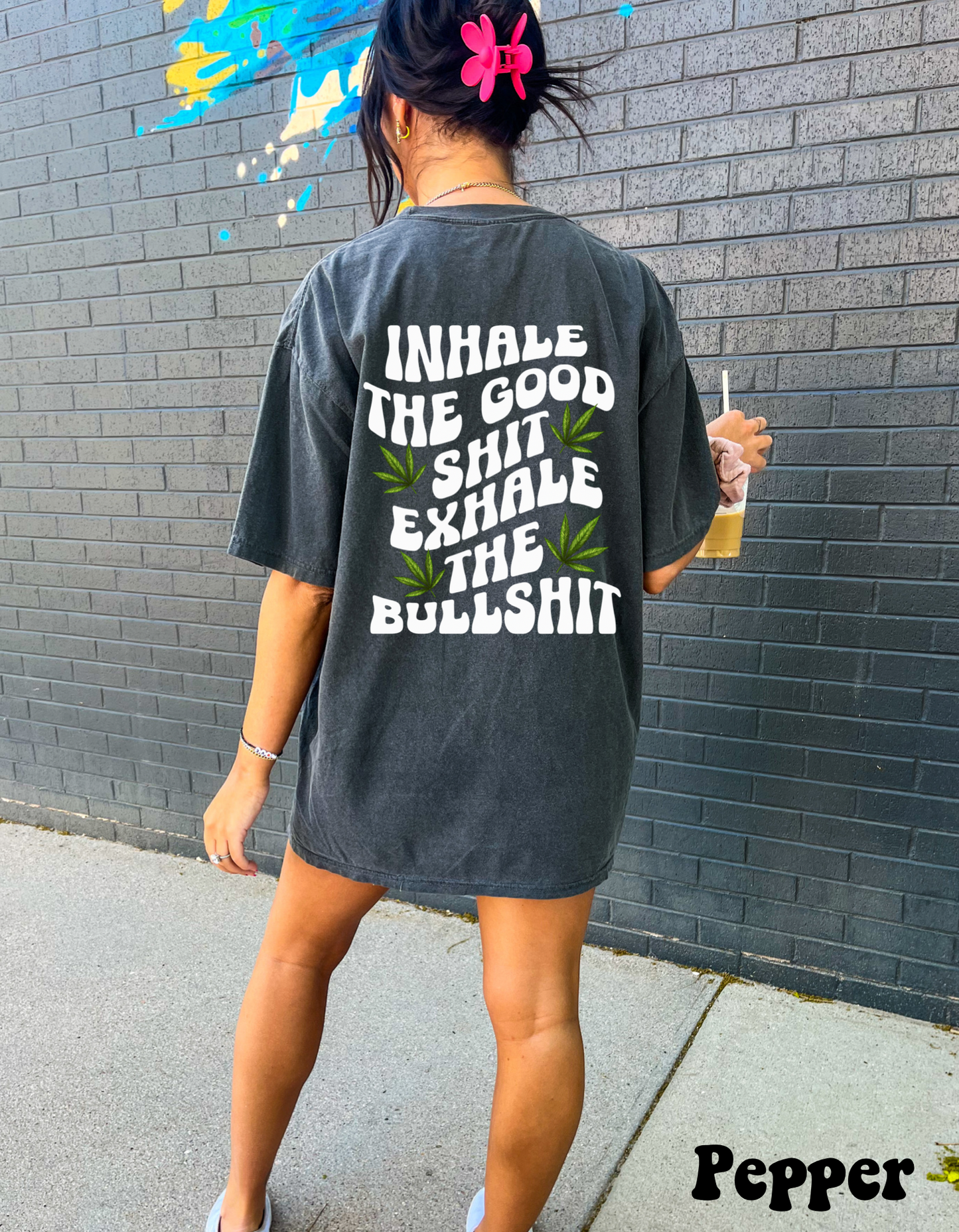 Inhale The Good Shit Exhale The Bullshit Tee