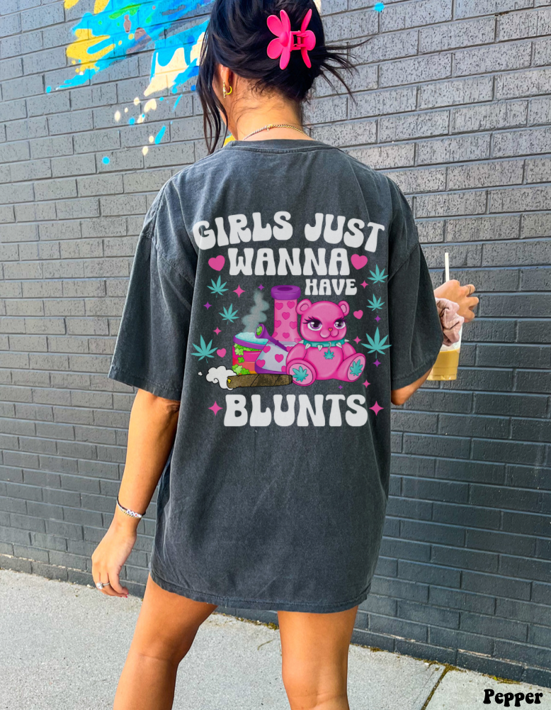 Girls Just Wanna Have Blunts Tee