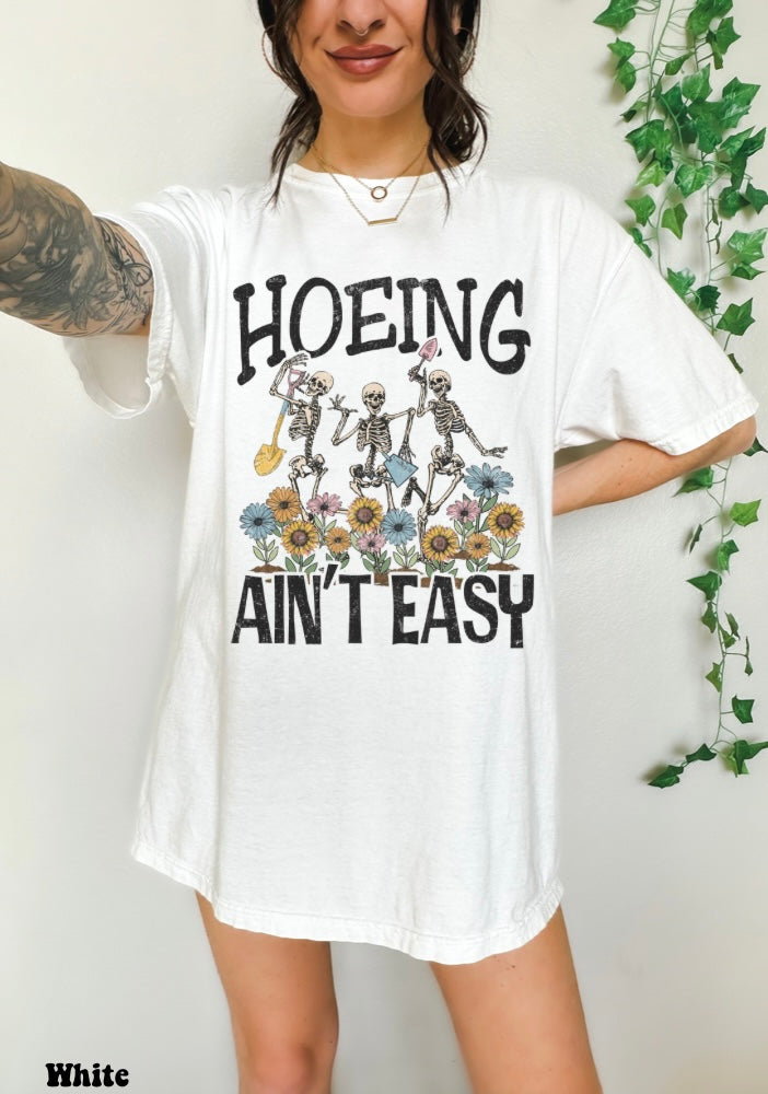 Hoeing Ain’t Easy Tee