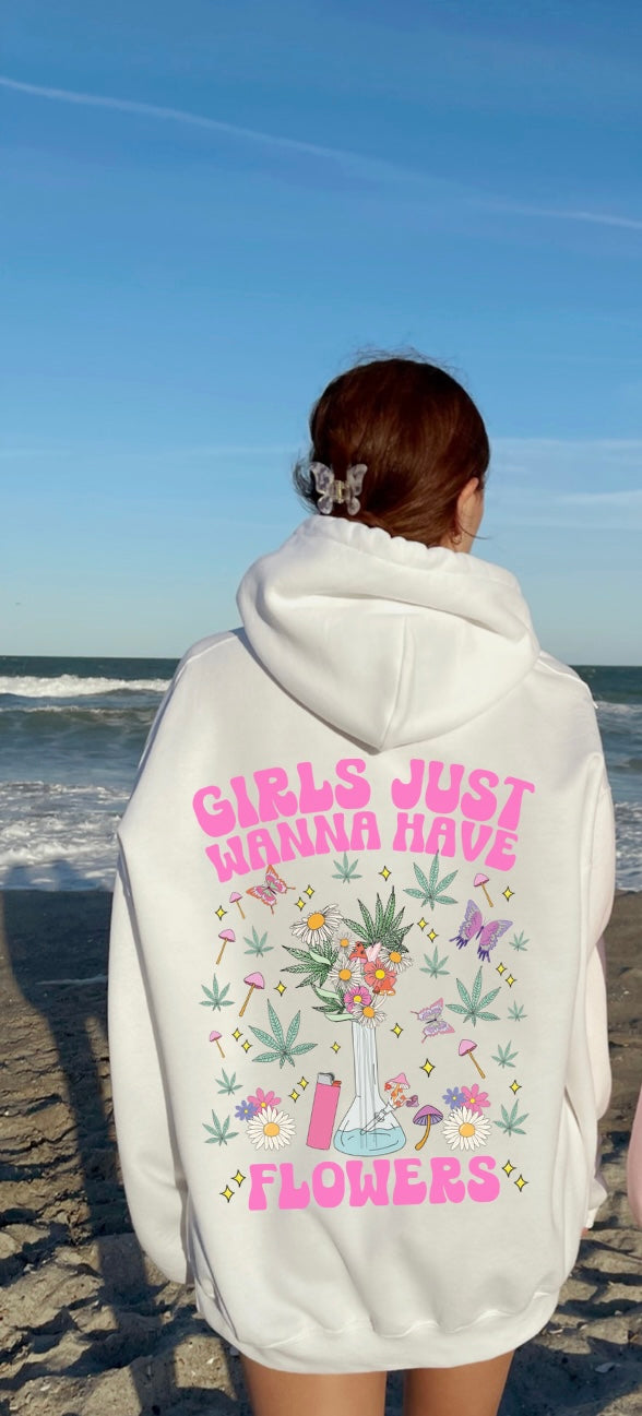 Girls Just Wanna Have Flowers Hoodie