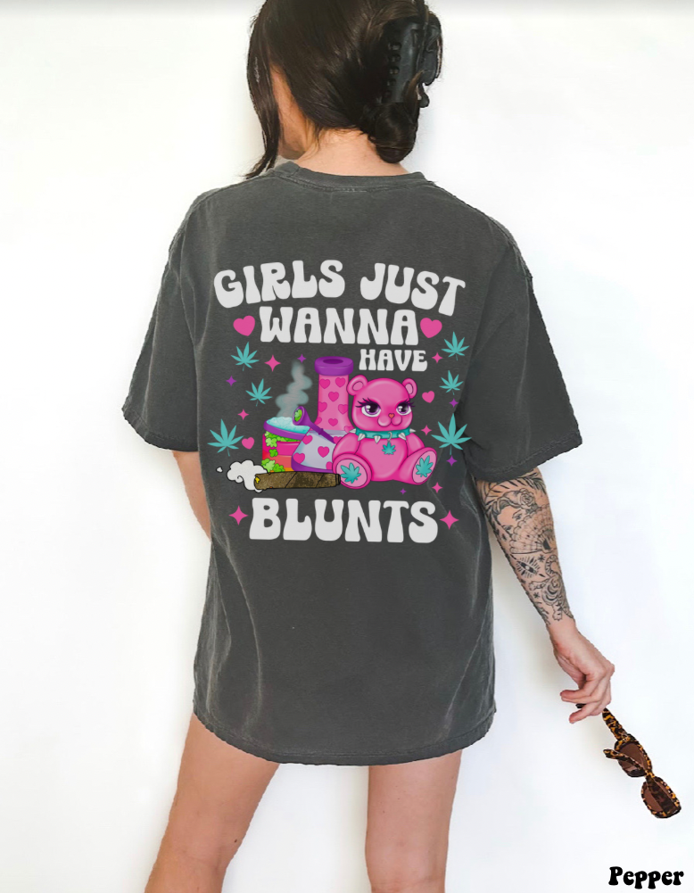 Girls Just Wanna Have Blunts Tee