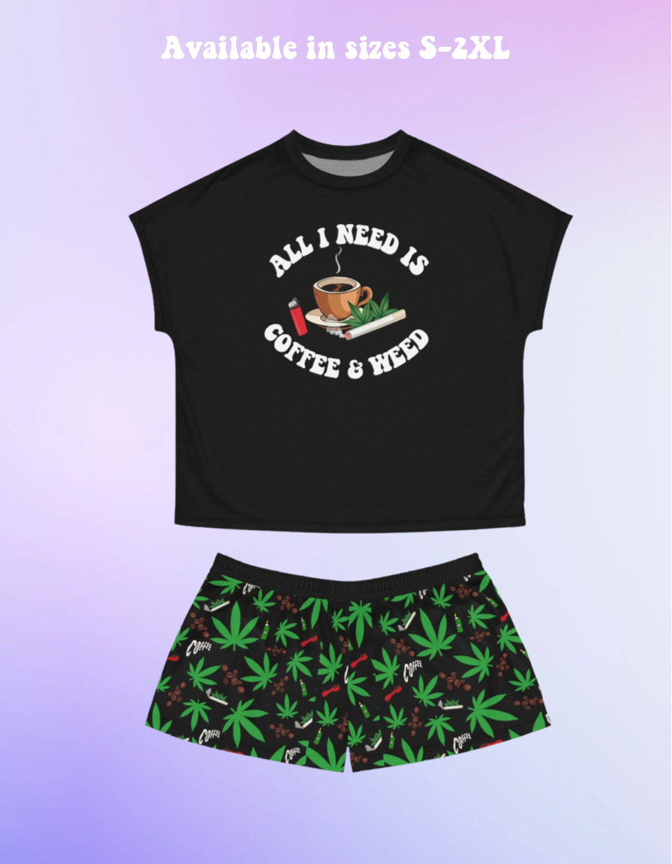 All I Need is Coffee And Weed Pajama Set