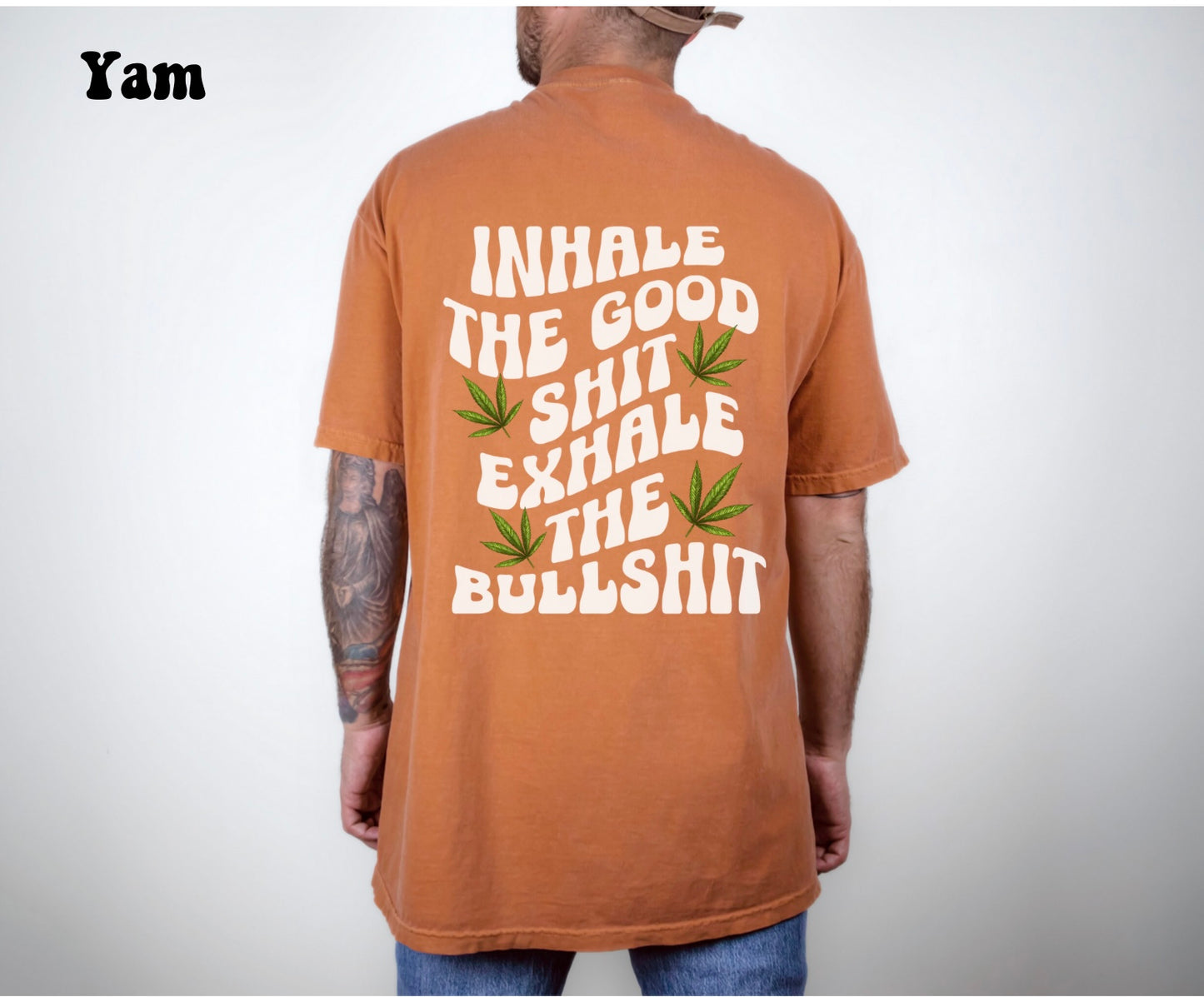 Inhale The Good Shit Exhale The Bullshit Tee