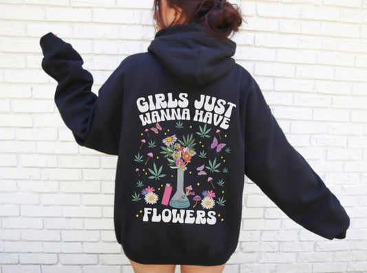 Girls Just Wanna Have Flowers Hoodie