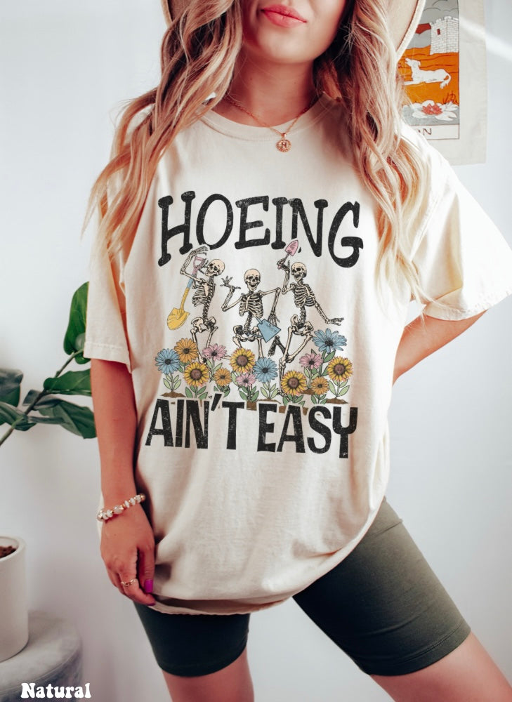 Hoeing Ain’t Easy Tee