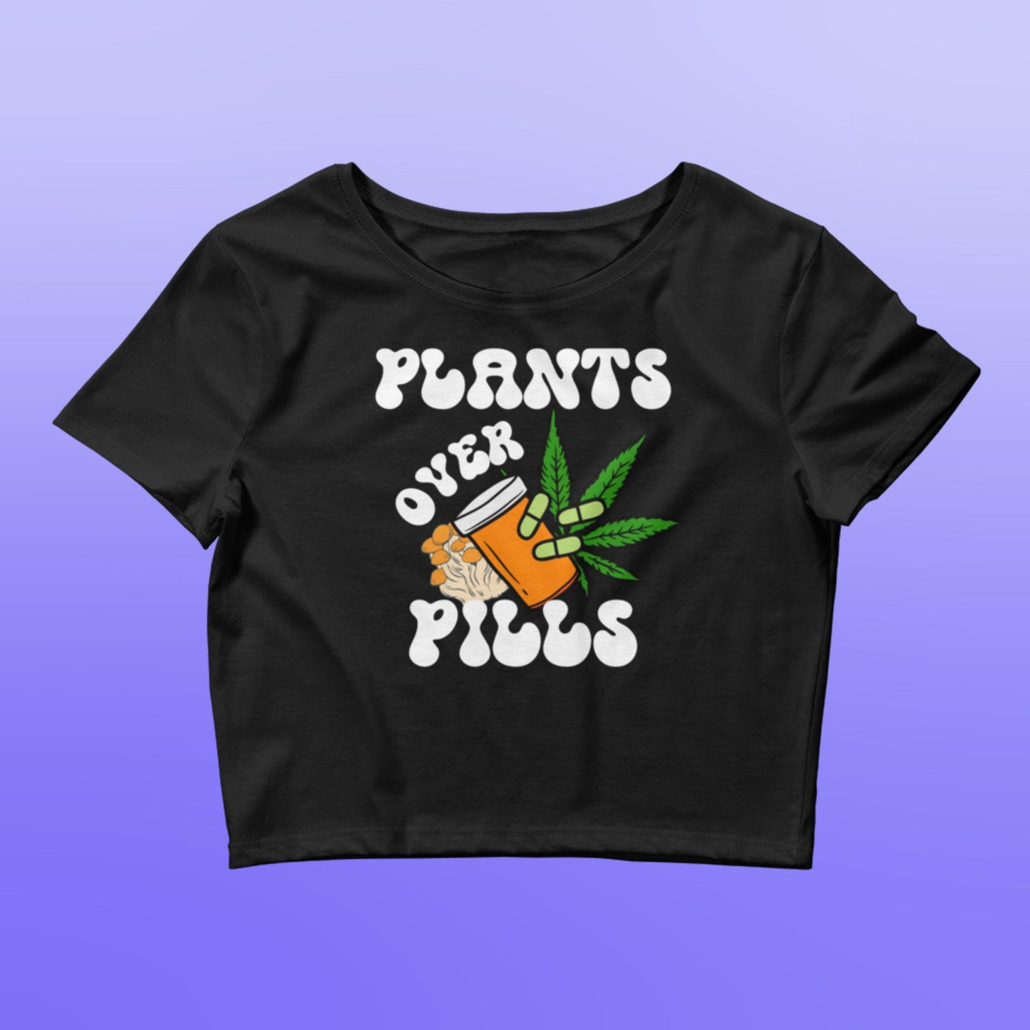 Plants Over Pills Crop Top